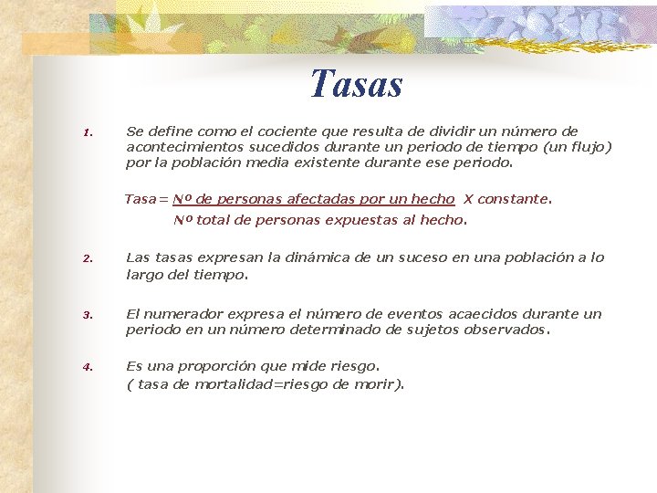 Tasas 1. Se define como el cociente que resulta de dividir un número de
