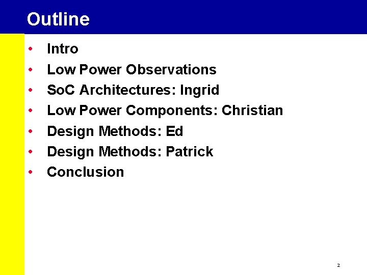 Outline • • Intro Low Power Observations So. C Architectures: Ingrid Low Power Components: