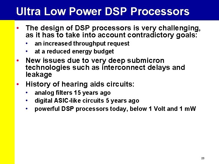 Ultra Low Power DSP Processors • The design of DSP processors is very challenging,