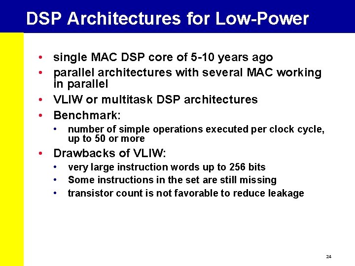 DSP Architectures for Low-Power • single MAC DSP core of 5 -10 years ago