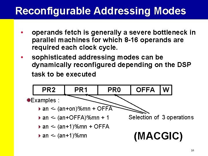 Reconfigurable Addressing Modes • • operands fetch is generally a severe bottleneck in parallel