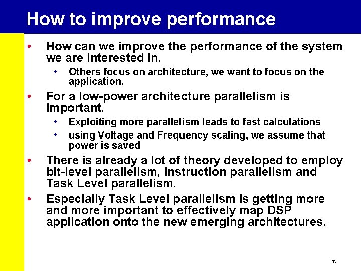 How to improve performance • How can we improve the performance of the system