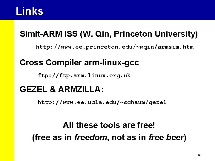 Links Sim. It-ARM ISS (W. Qin, Princeton University) http: //www. ee. princeton. edu/~wqin/armsim. htm