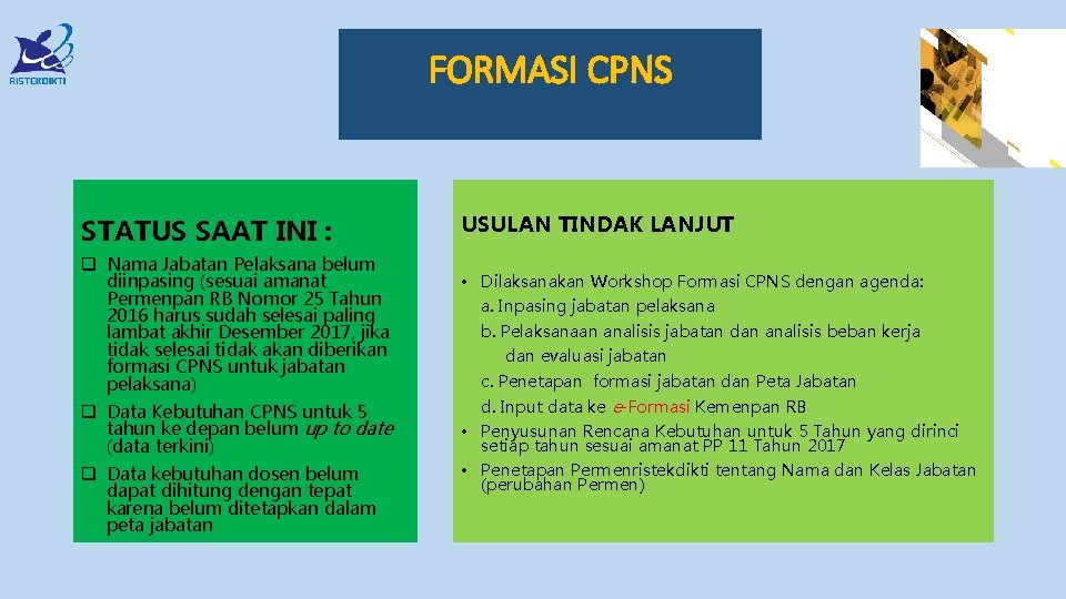 FORMASI CPNS STATUS SAAT INI : q Nama Jabatan Pelaksana belum diinpasing (sesuai amanat