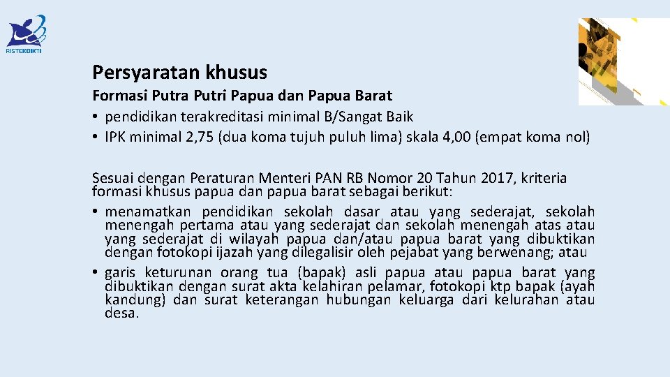 Persyaratan khusus Formasi Putra Putri Papua dan Papua Barat • pendidikan terakreditasi minimal B/Sangat