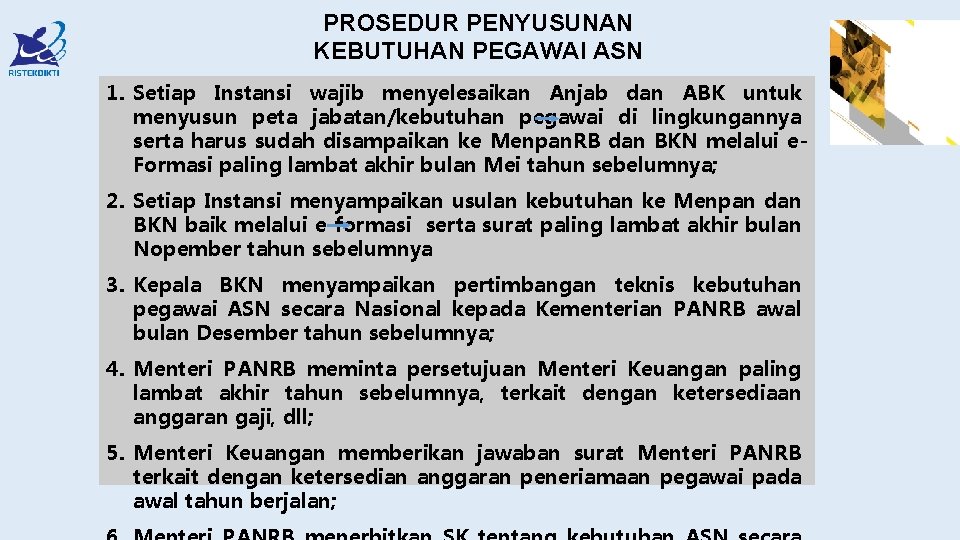 PROSEDUR PENYUSUNAN KEBUTUHAN PEGAWAI ASN 1. Setiap Instansi wajib menyelesaikan Anjab dan ABK untuk