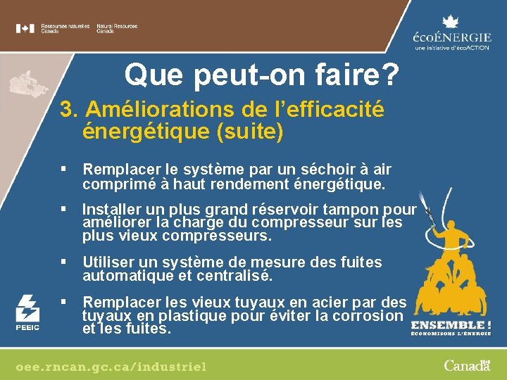 Que peut-on faire? 3. Améliorations de l’efficacité énergétique (suite) § Remplacer le système par
