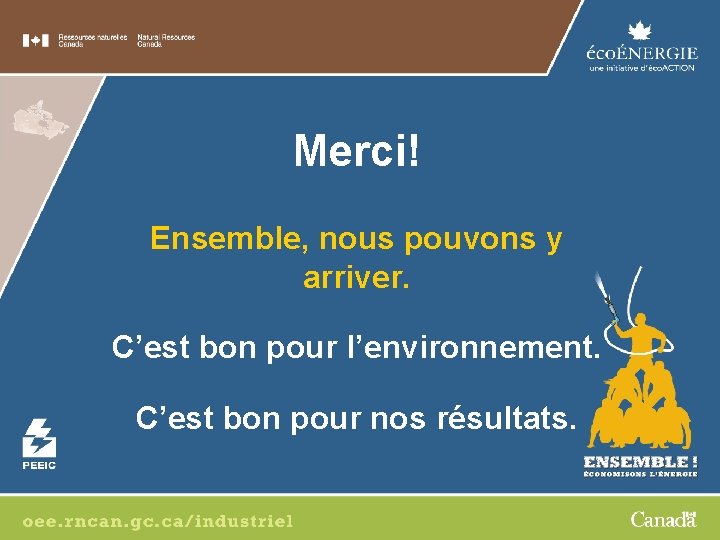 Merci! Ensemble, nous pouvons y arriver. C’est bon pour l’environnement. C’est bon pour nos