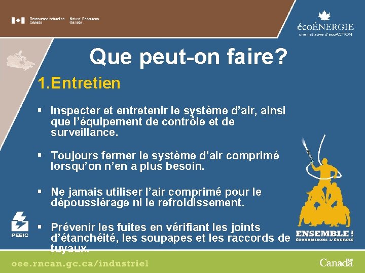 Que peut-on faire? 1. Entretien § Inspecter et entretenir le système d’air, ainsi que