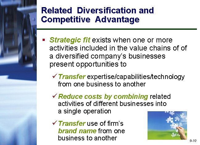 Related Diversification and Competitive Advantage § Strategic fit exists when one or more activities