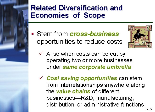 Related Diversification and Economies of Scope § Stem from cross-business opportunities to reduce costs