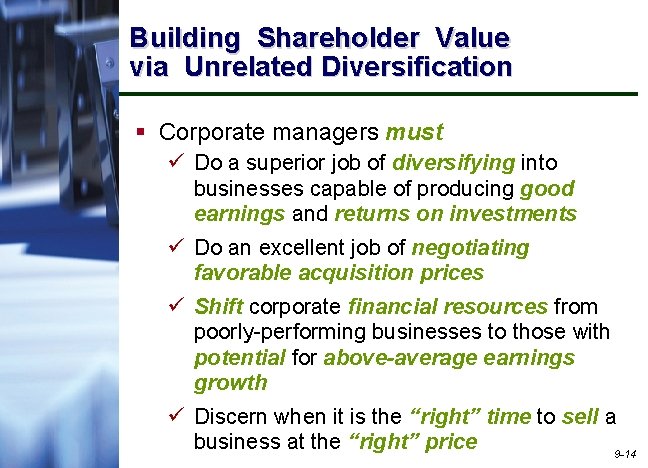 Building Shareholder Value via Unrelated Diversification § Corporate managers must ü Do a superior