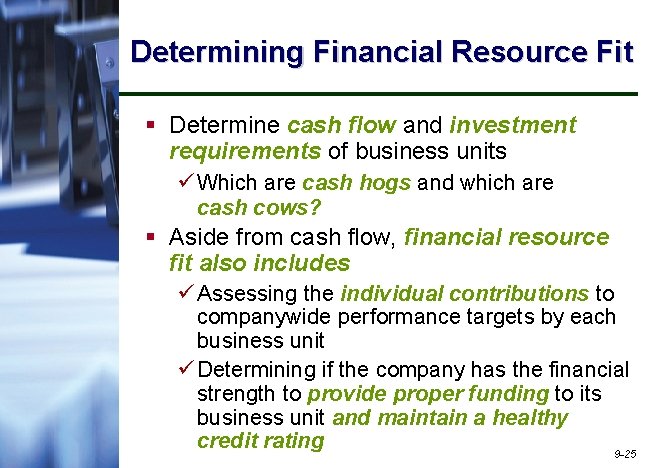 Determining Financial Resource Fit § Determine cash flow and investment requirements of business units