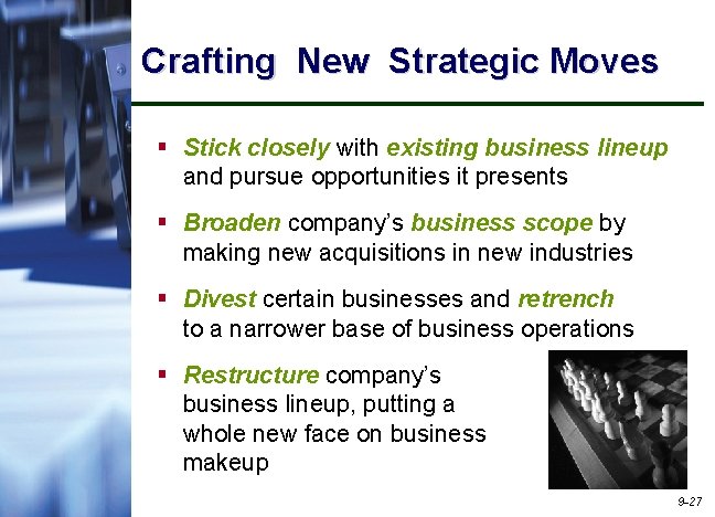 Crafting New Strategic Moves § Stick closely with existing business lineup and pursue opportunities