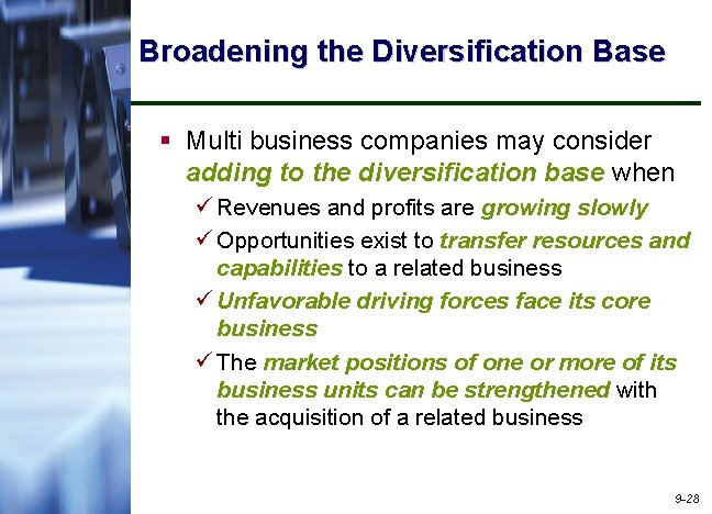 Broadening the Diversification Base § Multi business companies may consider adding to the diversification
