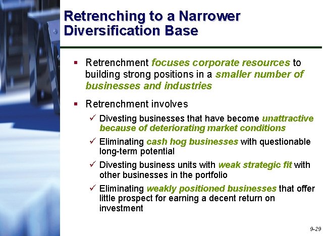 Retrenching to a Narrower Diversification Base § Retrenchment focuses corporate resources to building strong