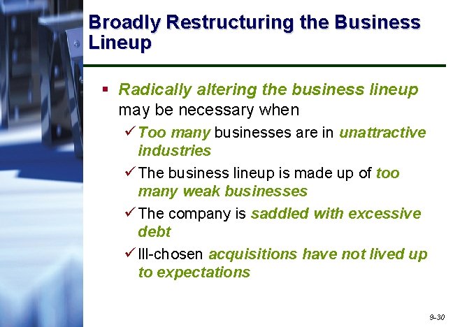 Broadly Restructuring the Business Lineup § Radically altering the business lineup may be necessary