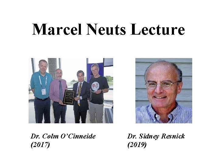 Marcel Neuts Lecture Dr. Colm O’Cinneide (2017) Dr. Sidney Resnick (2019) 