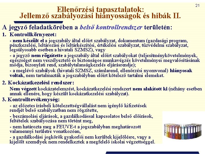 Ellenőrzési tapasztalatok: Jellemző szabályozási hiányosságok és hibák II. 21 A jegyző feladatkörében a belső