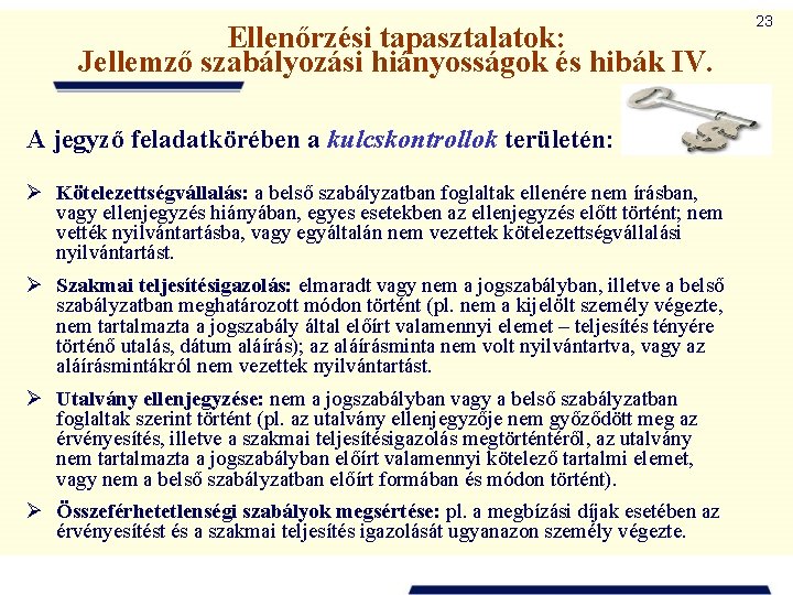 Ellenőrzési tapasztalatok: Jellemző szabályozási hiányosságok és hibák IV. A jegyző feladatkörében a kulcskontrollok területén: