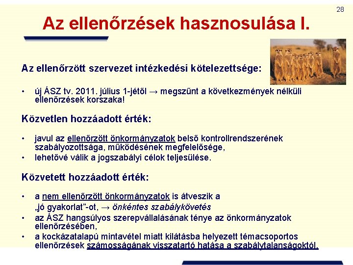 28 Az ellenőrzések hasznosulása I. Az ellenőrzött szervezet intézkedési kötelezettsége: • új ÁSZ tv.