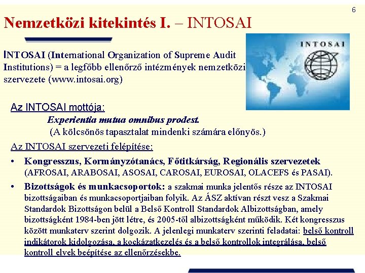 Nemzetközi kitekintés I. – INTOSAI 6 INTOSAI (International Organization of Supreme Audit Institutions) =