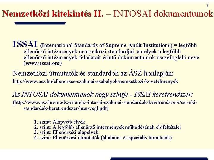 7 Nemzetközi kitekintés II. – INTOSAI dokumentumok ISSAI (International Standards of Supreme Audit Institutions)