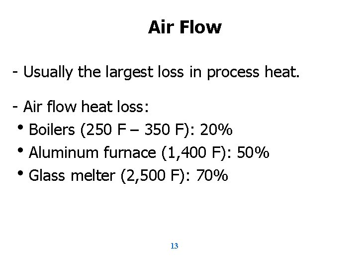 Air Flow - Usually the largest loss in process heat. - Air flow heat