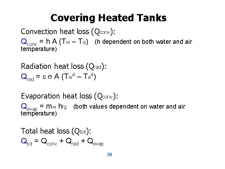 Covering Heated Tanks Convection heat loss (Qconv): Qconv = h A (Tw – Ta)