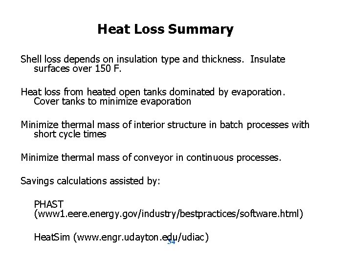 Heat Loss Summary Shell loss depends on insulation type and thickness. Insulate surfaces over