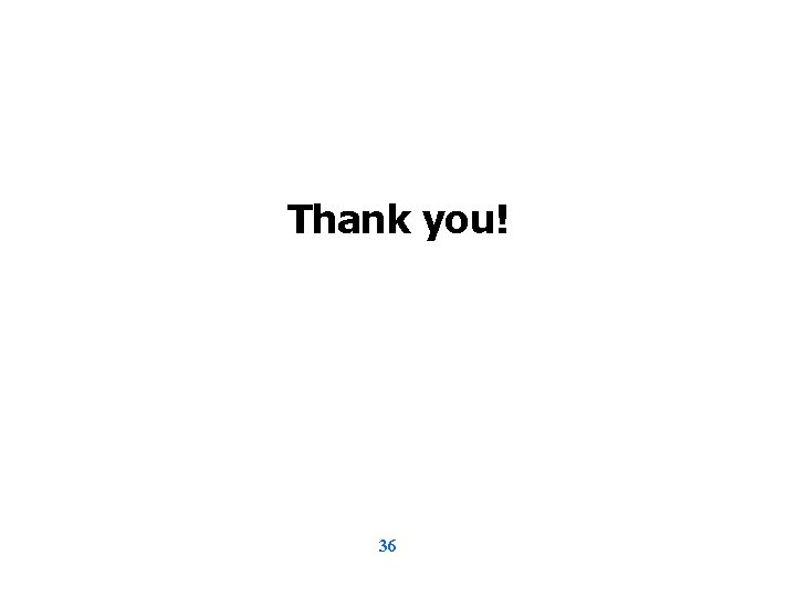 Thank you! 36 