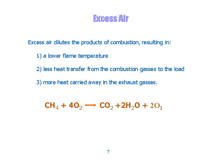 Excess Air Excess air dilutes the products of combustion, resulting in: 1) a lower