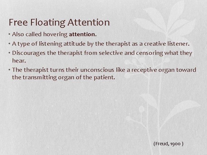 Free Floating Attention • Also called hovering attention. • A type of listening attitude