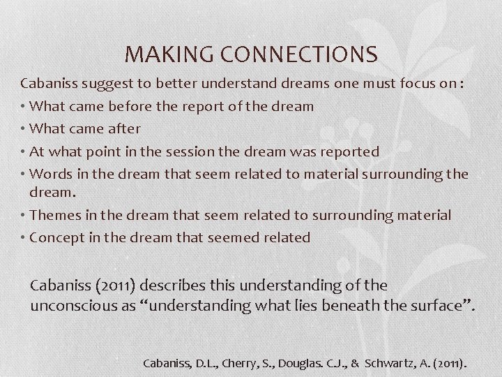 MAKING CONNECTIONS Cabaniss suggest to better understand dreams one must focus on : •
