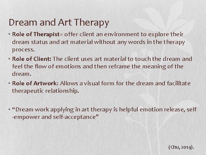 Dream and Art Therapy • Role of Therapist= offer client an environment to explore