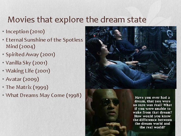 Movies that explore the dream state • Inception (2010) • Eternal Sunshine of the