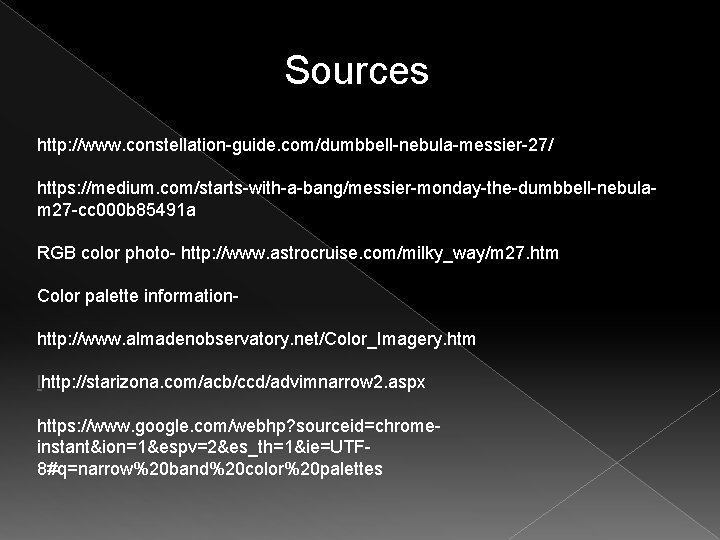 Sources http: //www. constellation-guide. com/dumbbell-nebula-messier-27/ https: //medium. com/starts-with-a-bang/messier-monday-the-dumbbell-nebulam 27 -cc 000 b 85491 a