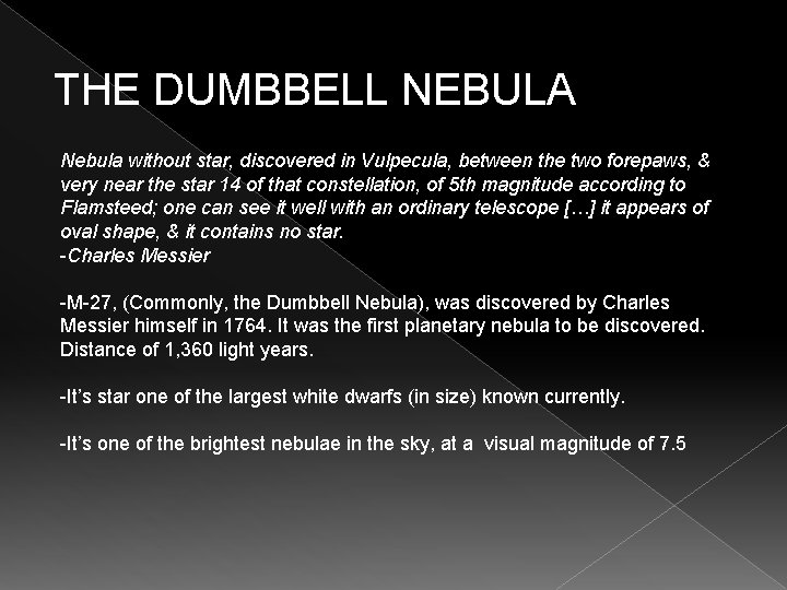 THE DUMBBELL NEBULA Nebula without star, discovered in Vulpecula, between the two forepaws, &