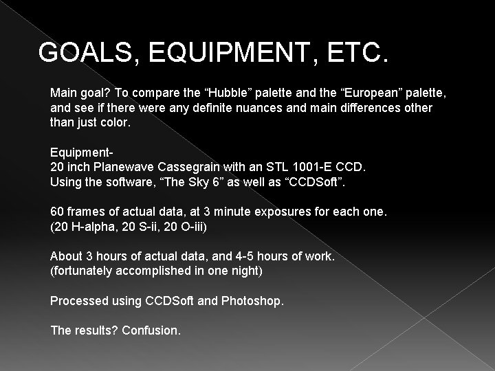 GOALS, EQUIPMENT, ETC. Main goal? To compare the “Hubble” palette and the “European” palette,