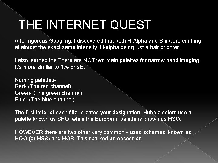 THE INTERNET QUEST After rigorous Googling, I discovered that both H-Alpha and S-ii were