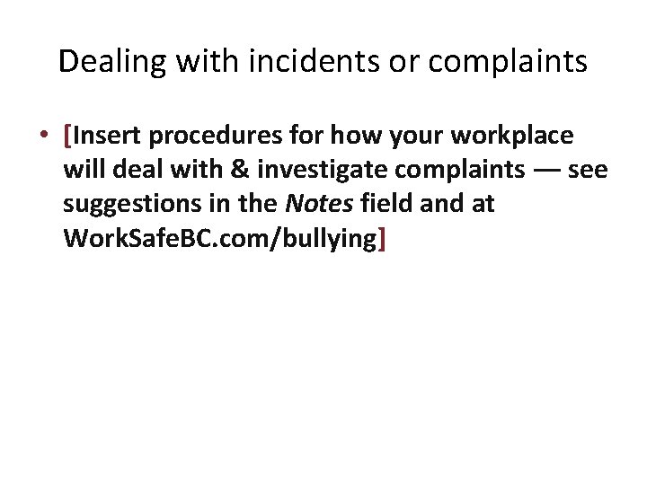 Dealing with incidents or complaints • [Insert procedures for how your workplace will deal