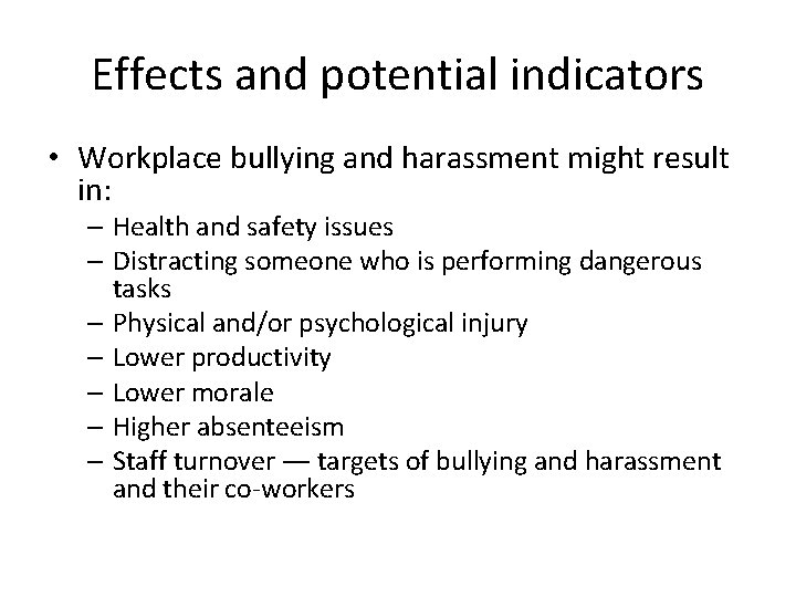 Effects and potential indicators • Workplace bullying and harassment might result in: – Health