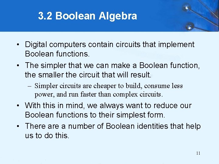 3. 2 Boolean Algebra • Digital computers contain circuits that implement Boolean functions. •