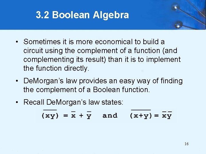 3. 2 Boolean Algebra • Sometimes it is more economical to build a circuit