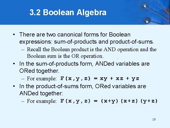 3. 2 Boolean Algebra • There are two canonical forms for Boolean expressions: sum-of-products