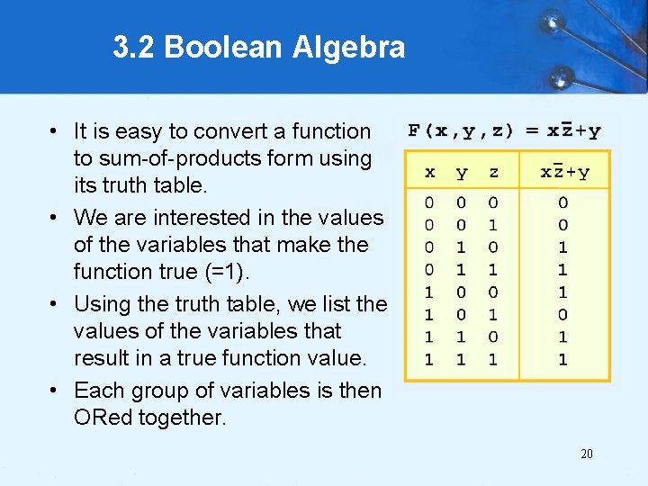 3. 2 Boolean Algebra • It is easy to convert a function to sum-of-products