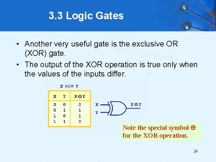 3. 3 Logic Gates • Another very useful gate is the exclusive OR (XOR)