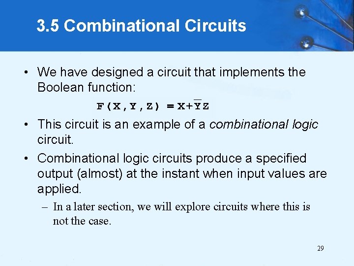 3. 5 Combinational Circuits • We have designed a circuit that implements the Boolean