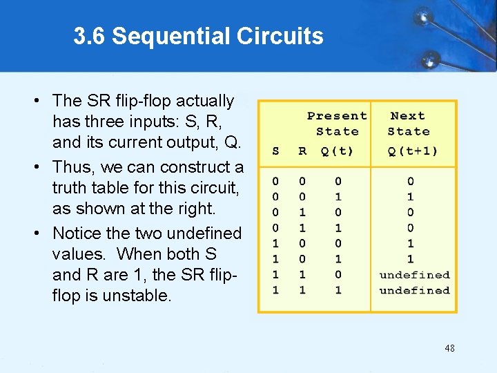 3. 6 Sequential Circuits • The SR flip-flop actually has three inputs: S, R,