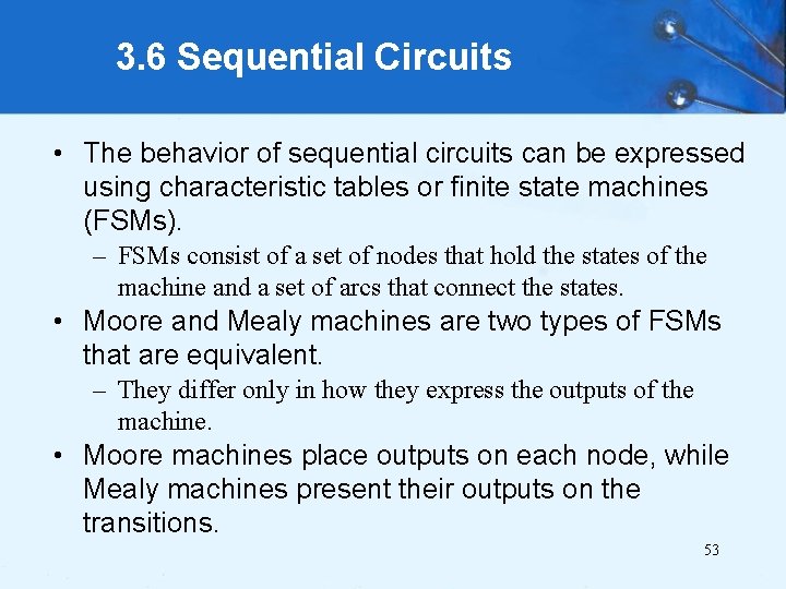 3. 6 Sequential Circuits • The behavior of sequential circuits can be expressed using